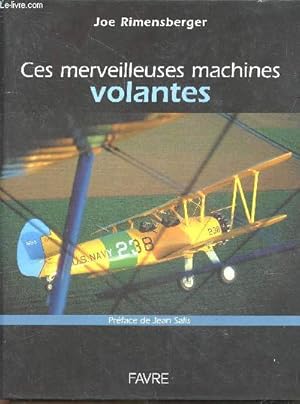 Seller image for Ces merveilleuses machines volantes - inclus 1 brochure "catalogue muse Air France octobre 2003" + 1 poster " 100 000 ans d'echanges entre les hommes" + 4 pages " meeting aerien de la ferte alais" + 8 pages "aviation postale, la postale de nuit" for sale by Le-Livre