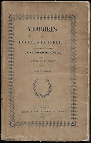 MÉMOIRES et DOCUMENTS INÉDITS pour servir à l'Histoire de la FRANCHE COMTÉ