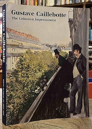 Bild des Verkufers fr Gustave Caillebotte _ The Unknown Impressionist zum Verkauf von San Francisco Book Company