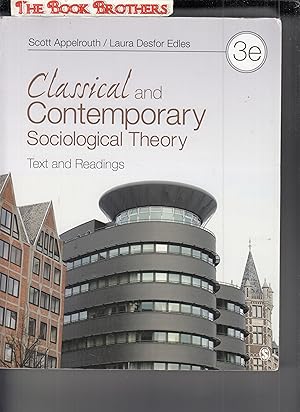 Seller image for Classical and Contemporary Sociological Theory: Text and Readings (Third Edition) for sale by THE BOOK BROTHERS