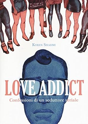 Imagen del vendedor de Love addict. Confessioni di un seduttore seriale a la venta por Di Mano in Mano Soc. Coop