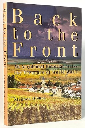 Back to the Front: An Accidental Historian Walks the Trenches of World War 1