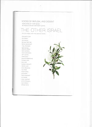 THE OTHER ISRAEL: Voices Of Refusal And Dissent. Foreword By Tom Segev. Introduction By Anthony L...