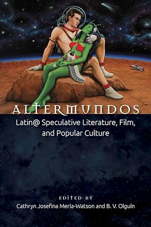 Seller image for Altermundos: Latin@ Speculative Literature, Film, and Popular Culture for sale by moluna