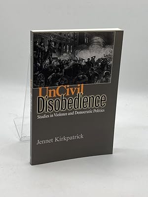 Bild des Verkufers fr Uncivil Disobedience Studies in Violence and Democratic Politics zum Verkauf von True Oak Books