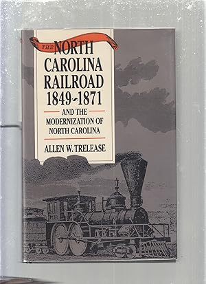 Seller image for The North Carolina Railroad, 1849-1871, and the Modernization of North Carolina (Fred W Morrison Series in Southern Studies) for sale by Old Book Shop of Bordentown (ABAA, ILAB)