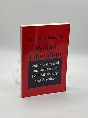 Bild des Verkufers fr Willful Liberalism Voluntarism and Individuality in Political Theory and Practice zum Verkauf von True Oak Books