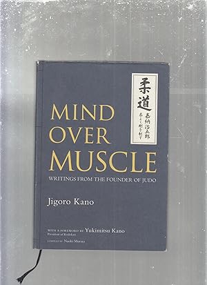 Bild des Verkufers fr Mind Over Muscle: Writings from the Founder of Judo zum Verkauf von Old Book Shop of Bordentown (ABAA, ILAB)
