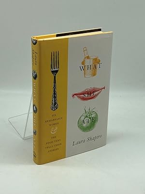 Imagen del vendedor de What She Ate Six Remarkable Women and the Food That Tells Their Stories a la venta por True Oak Books