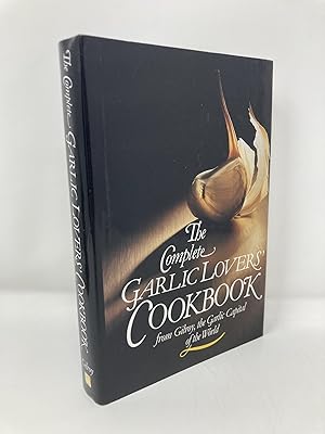 The Complete Garlic Lovers' Cookbook