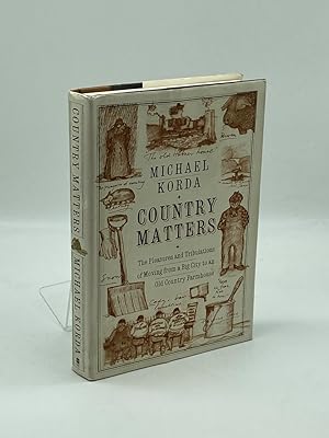 Seller image for Country Matters The Pleasures and Tribulations of Moving from a Big City to an Old Country Farmhouse for sale by True Oak Books