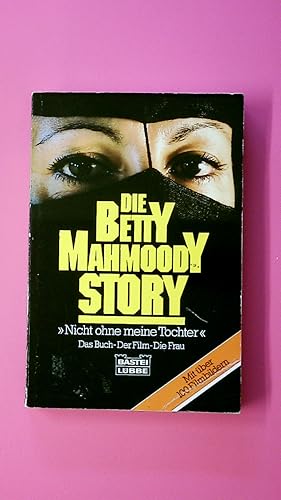 Bild des Verkufers fr DIE BETTY-MAHMOODY-STORY NICHT OHNE MEINE TOCHTER. das Buch - der Film - die Frau zum Verkauf von HPI, Inhaber Uwe Hammermller