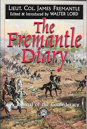 The Fremantle Diary: Being the Journal of Lieutenant Colonel Arthur James Lyon Fremantle, Coldstr...