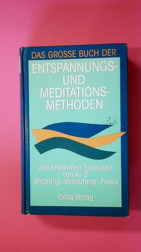 Bild des Verkufers fr DAS GROSSE BUCH DER ENTSPANNUNGS- UND MEDITATIONSMETHODEN. zum Verkauf von HPI, Inhaber Uwe Hammermller