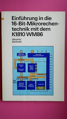 Seller image for EINFHRUNG IN DIE 16-BIT-MIKRORECHENTECHNIK SECHZEHN-BIT-MIKRORECHENTECHNIK MIT DEM K 1810 WM 86. for sale by HPI, Inhaber Uwe Hammermller