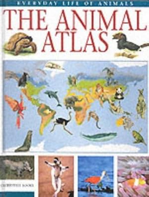 Seller image for The Animal Atlas (Everyday Life of Animals S.) for sale by WeBuyBooks