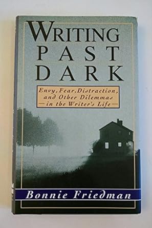 Seller image for Writing Past Dark: Envy, Fear, Distractions and other Dilemmas in the Writers Life for sale by Goodwill Industries of VSB
