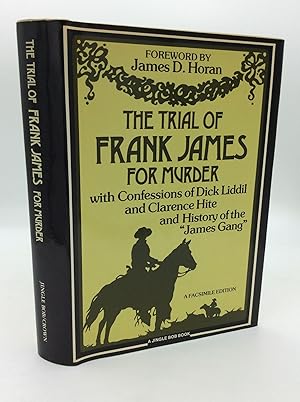 THE TRIAL OF FRANK JAMES FOR MURDER with Confessions of Dick Liddil and Clarence Hite and History...