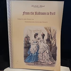 Imagen del vendedor de From the Ballroom to Hell: Grace and Folly in Nineteenth-Century Dance a la venta por Kachina Motel Books