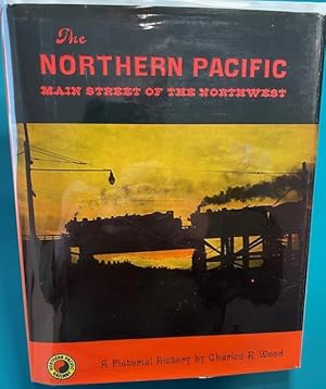 Seller image for THE NORTHERN PACIFIC; Main Street of the Northwest for sale by NorthStar Books