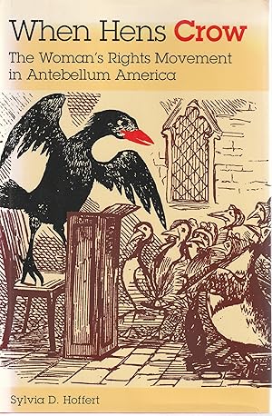 Seller image for When Hens Crow: The Women's Rights Movement in Antebellum America for sale by Book Booth