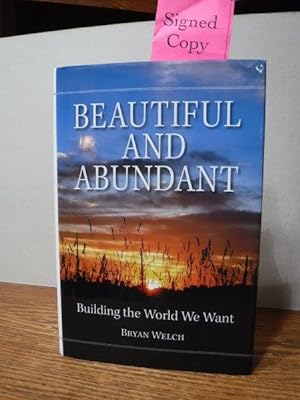 Beautiful and Abundant: Building the World We Want