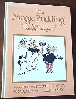 The Magic Pudding: Being the Adventures of Bunyip Bluegum and His Friends Bill Barnacle & Sam Saw...