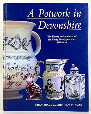 A Potwork in Devonshire the history and products of the Bovey Tracey potteries 1750-1836