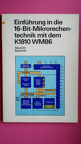 Seller image for EINFHRUNG IN DIE 16-BIT-MIKRORECHENTECHNIK SECHZEHN-BIT-MIKRORECHENTECHNIK MIT DEM K 1810 WM 86. for sale by Butterfly Books GmbH & Co. KG