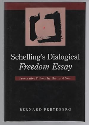 Schelling's Dialogical Freedom Essay: Provocative Philosophy Then and Now