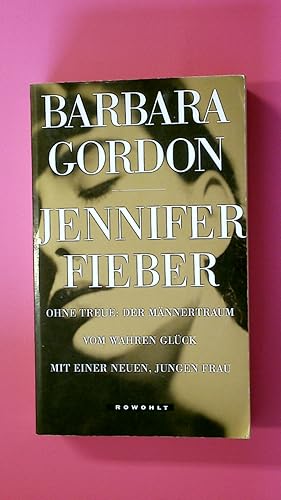 Image du vendeur pour JENNIFER-FIEBER. ohne Treue: der Mnnertraum vom wahren Glck mit einer neuen, jungen Frau mis en vente par Butterfly Books GmbH & Co. KG