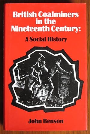 Seller image for British Coal Miners in the Nineteenth Century: A Social History for sale by C L Hawley (PBFA)