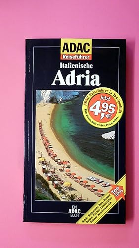 ITALIENISCHE ADRIA. Hotels, Restaurants, Bars, Museen, Burgen, Kirchen, Landschaften, Strände, Au...