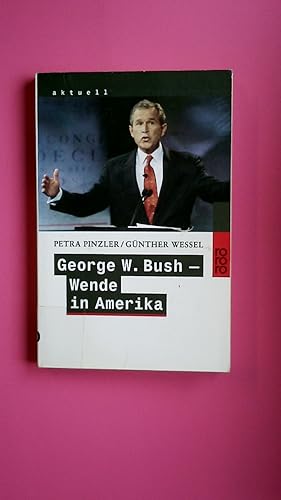 Seller image for GEORGE W. BUSH - WENDE IN AMERIKA. for sale by Butterfly Books GmbH & Co. KG