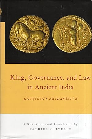 King, Governance, and Law in Ancient India: Kautilya's Arthasastra