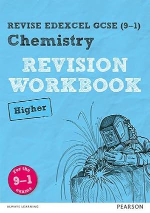 Bild des Verkufers fr Revise Edexcel GCSE (9-1) Chemistry Higher Revision Workbook: for the 9-1 exams (Revise Edexcel GCSE Science 16): for home learning, 2022 and 2023 assessments and exams zum Verkauf von WeBuyBooks