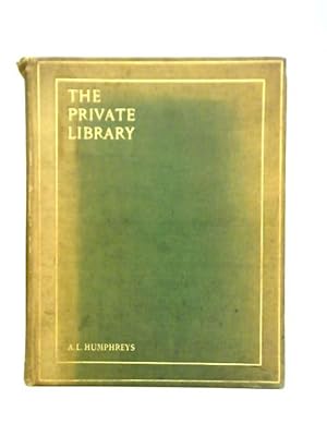 Seller image for The Private Library: What We Do Know, What We Dont Know, What We Ought To Know About Our Books for sale by World of Rare Books