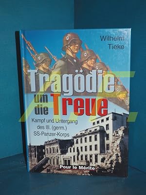 Bild des Verkufers fr Tragdie um die Treue : Kampf und Untergang des III. (germ.) SS-Panzer-Korps zum Verkauf von Antiquarische Fundgrube e.U.