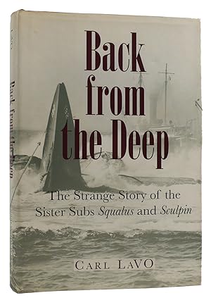 Seller image for BACK FROM THE DEEP: THE STRANGE STORY OF THE SISTER SUBS SQUALUS AND SCULPIN for sale by Rare Book Cellar