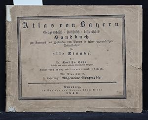 Bild des Verkufers fr Atlas von Bayern. 1. Lieferung: Allgemeine Geographie. Geographisch-statistisch-historisches Handbuch zur Kenntnis des Zustandes von Bayern in seiner gegenwrtigen Beschaffenheit fr alle Stnde. zum Verkauf von Antiquariat  Braun