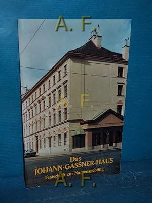 Bild des Verkufers fr Das Johann-Gassner-Haus : Festschrift zur Namensgebung. zum Verkauf von Antiquarische Fundgrube e.U.