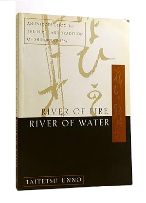 Seller image for RIVER OF FIRE, RIVER OF WATER An Introduction to the Pure Land Tradition of Shin Buddhism for sale by Rare Book Cellar