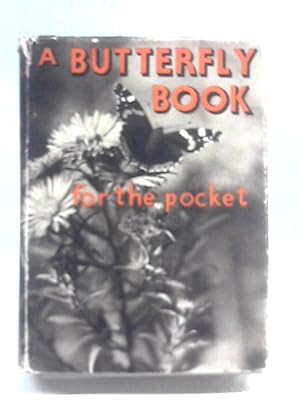 A Butterfly Book for the Pocket. Including all species to be found in the British Isles with life...