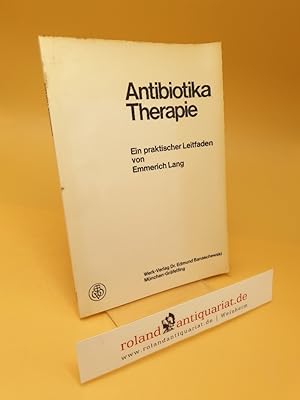 Image du vendeur pour Antibiotika-Therapie : ein prakt. Leitfaden mis en vente par Roland Antiquariat UG haftungsbeschrnkt