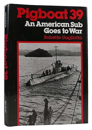Seller image for PIGBOAT 39: AN AMERICAN SUB GOES TO WAR for sale by Rare Book Cellar