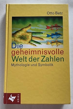 Die geheimnisvolle Welt der Zahlen : Mythologie und Symbolik.