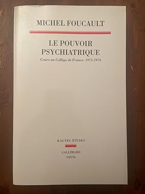 Bild des Verkufers fr Le pouvoir psychiatrique - cours au Collge de France, 1973-1974 zum Verkauf von Librairie des Possibles
