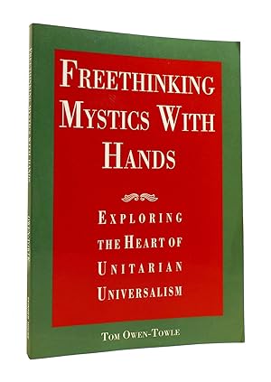 Seller image for FREETHINKING MYSTICS WITH HANDS Exploring the Heart of Unitarian Universalism for sale by Rare Book Cellar