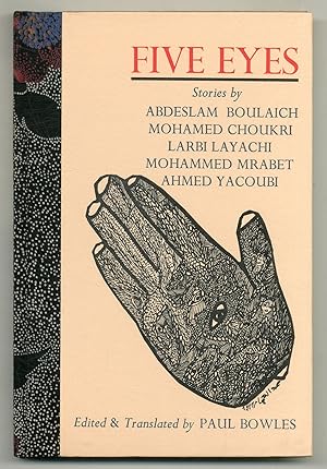 Image du vendeur pour Five Eyes: Stories by Abdeslam Boulaich, Mohamed Choukri, Larbi Layachi, Mohammed Mrabet, Ahmed Yacoubi mis en vente par Between the Covers-Rare Books, Inc. ABAA