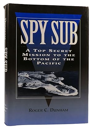 SPY SUB: A TOP SECRET MISSION TO THE BOTTOM OF THE PACIFIC